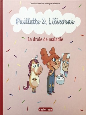 cover image of Paillette et Lilicorne (Tome 4) --La drôle de maladie